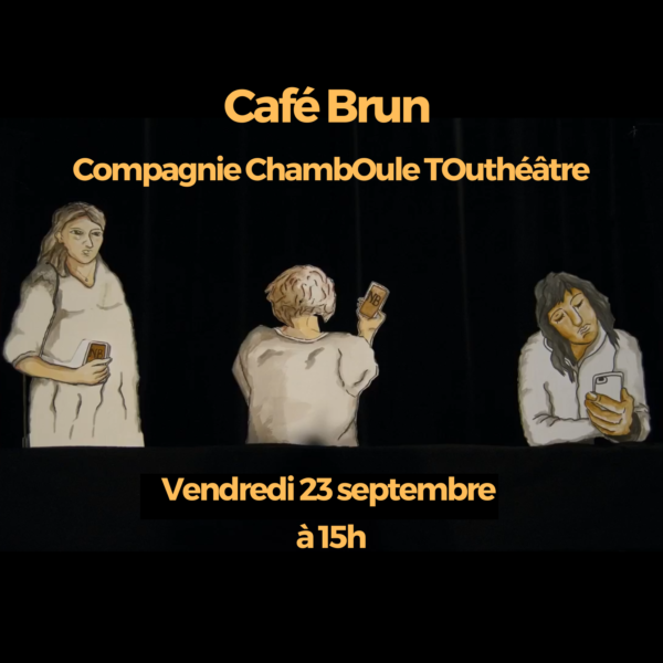 🎭 Café Brun – Compagnie ChambOule TOuthéâtre – Vendredi 23 septembre 15h – Théâtre Cornillon