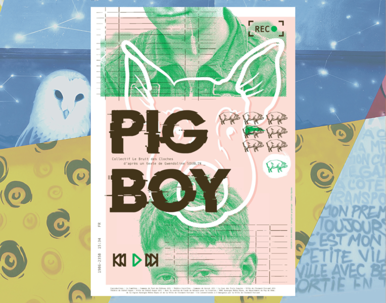 “Pig Boy” par le Collectif le Bruit des Cloches – Samedi 3 Juin à 20h30 – Théâtre Cornillon – Ville de Gerzat