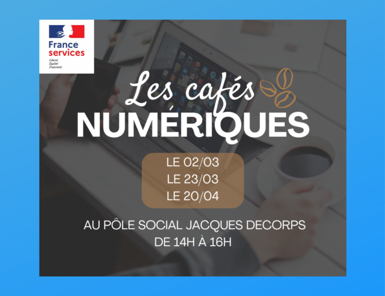 CAFÉ NUMÉRIQUE par France services – lundi 2 mars 14h -16h – Pôle social Jacques Decorps